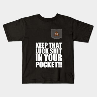 Keep that luck Kids T-Shirt